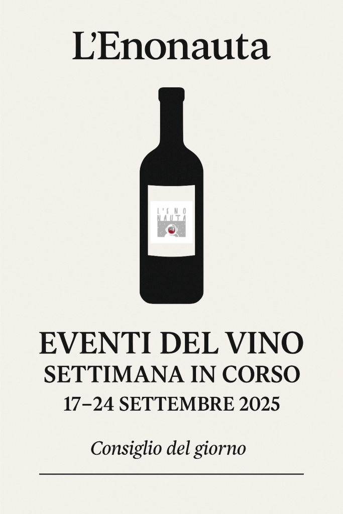Eventi Vino della settimana dal 17 al 24 settembre 2025 | Vagliagli, Panzano, Montefalco e tanto altro ancora.